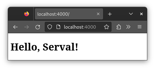 Our development server rendering the index.html file from our project root directory with the text “Hello, Serval!”.